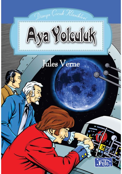 Dünya Çocuk Klasikleri Dizisi Aya Yolculuk