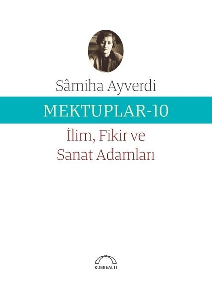 Mektuplar 10 - Ilim Fikir ve Sanat Adamları