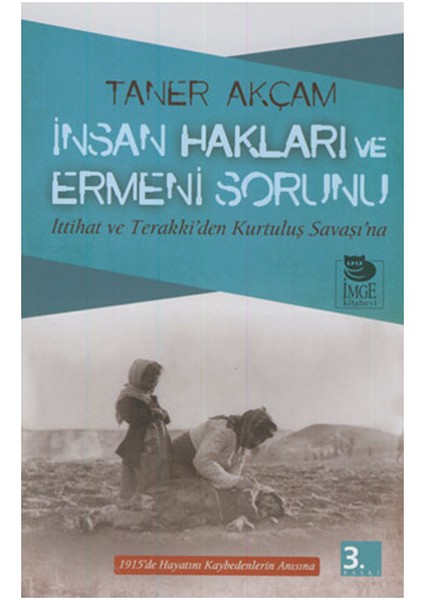 Insan Hakları ve Ermeni Sorunu Ittihat ve Terakki’den Kurtuluş Savaşı’na