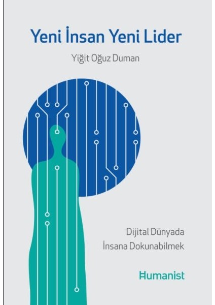 Yeni Insan, Yeni Lider: Dijital Dünyada Insana Dokunabilmek
