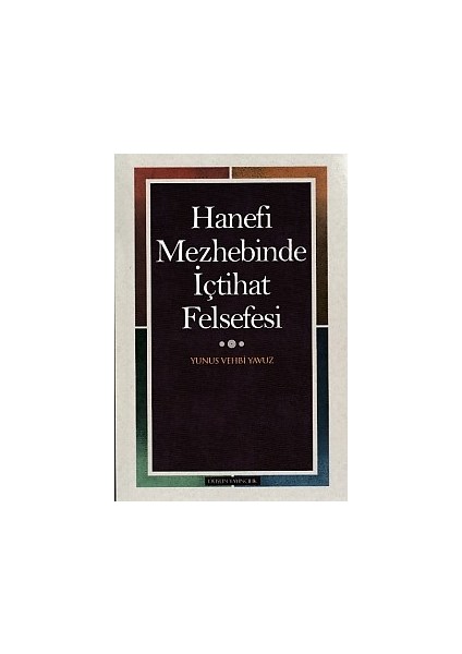 Hanefi Mezhebinde Içtihat Felsefesi