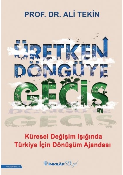 Üretken Döngüye Geçiş - Küresel Değişim Işığında Türkiye Için Dönüşüm Ajandası