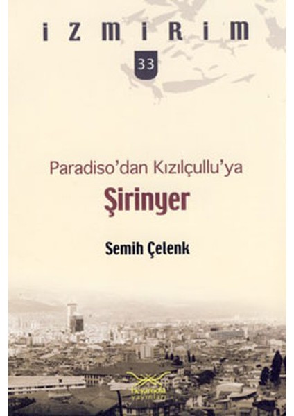 Paradiso'dan Kızılçullu'ya: Şirinyer / Izmirim - 33