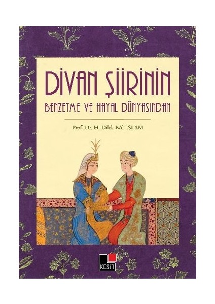 Divan Şiirinin Benzetme ve Hayal Dünyasından