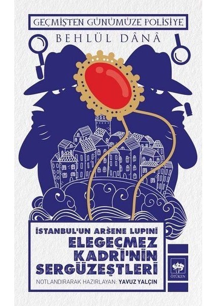 Istanbulun Arsene Lupini Elegeçmez Kadrinin Sergüzeştleri