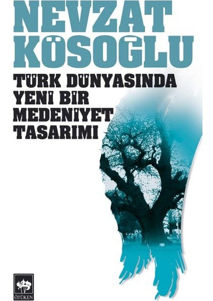 Türk Dünyasında Yeni Bir Medeniyet Tasarımı