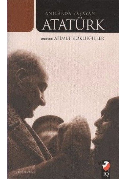 Anılarda Yaşayan Atatürk