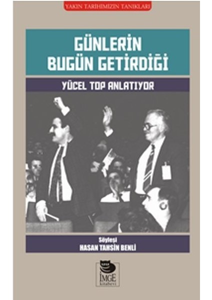 Günlerin Bugün Getirdiği Yücel Top Anlatıyor