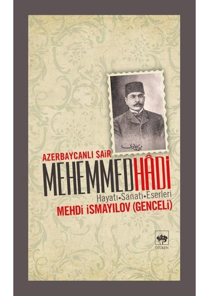 Azerbaycanlı Şair Mehemmed Hadi Hayatı - Sanatı - Eserleri
