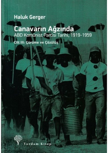 Canavarın Ağzında Cilt 3 -Abd Komünist Partisi Tarihi 1919-1959