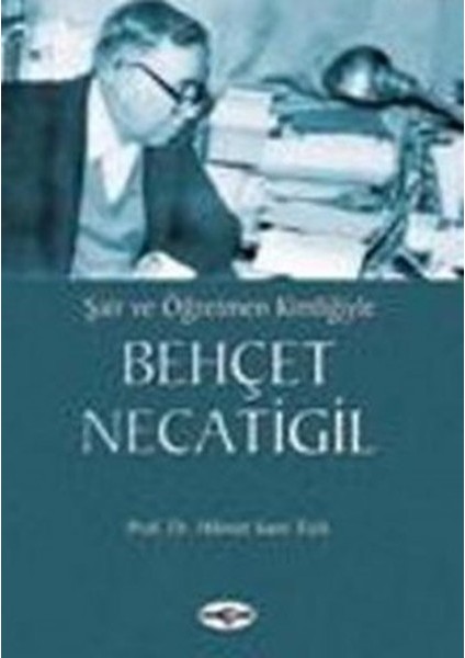 Şair ve Öğretmen Kimliğiylebehçet Necatigil