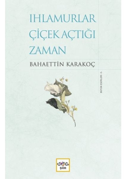 Ihlamurlar Çiçek Açtığı Zaman (Ciltli)