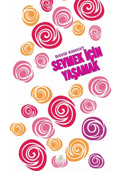 Sevmek Için Yaşamak