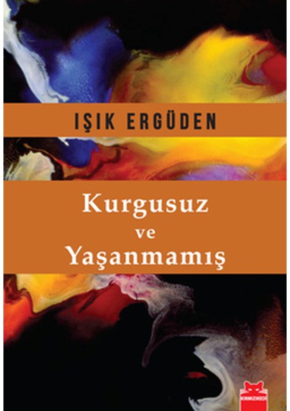 Kurgusuz ve Yaşanmamış