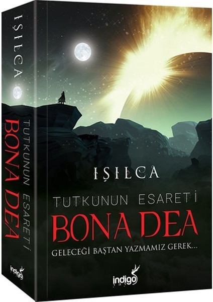 Bona Dea - Tutkunun Esareti - Geleceği Baştan Yazmamız Gerek