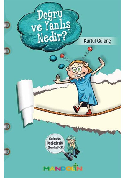 Doğru ve Yanlış Nedir? Felsefe Dedektifi Serisi-2
