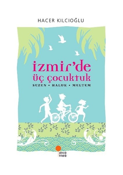 Izmirde Üç Çocuktuk Hacer - Haluk - Meltem