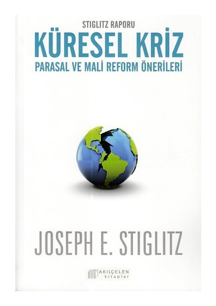 Stiglitz Raporu Küresel Kriz Parasal ve Mali Reform Önerileri