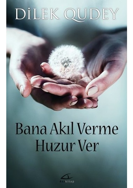 Bana Akıl Verme Huzur Ver
