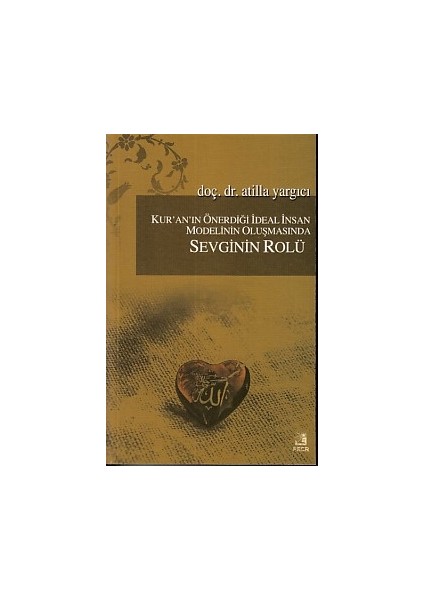 Kur'an'ın Önerdiği Ideal Insan Modelinin Oluşmasında Sevginin Rölü