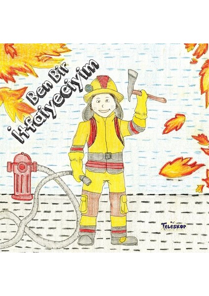 Ben Bir Itfaiyeciyim - Meslekler Serisi