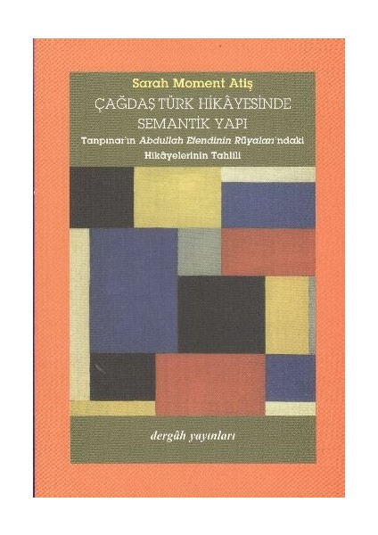 Çağdaş Türk Hikayesinde Semantik Yapı (Tanpınar'ın Abdullah Efendinin Rüyaları'ndaki Hikayelerinin T
