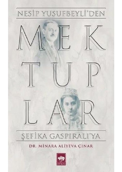 Mektuplar - Nesip Yusufbeyliden Şefika Gaspıralıya