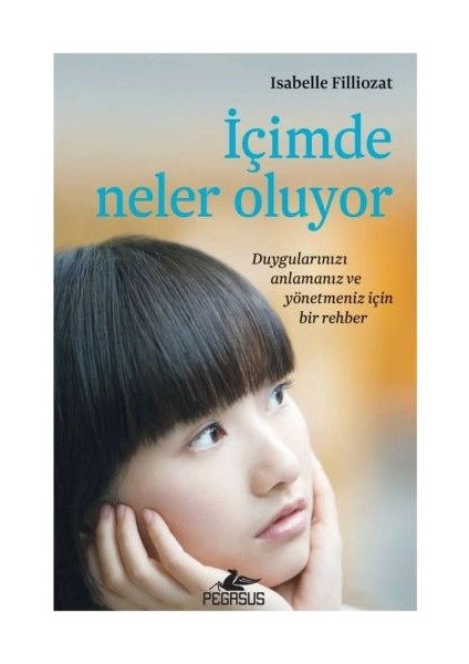 Içimde Neler Oluyor - Duygularınızı Anlamanız ve Yönetmeniz Için Bir Rehber