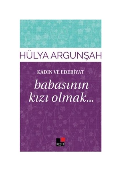 Kadın ve Edebiyat Babasının Kızı Olmak