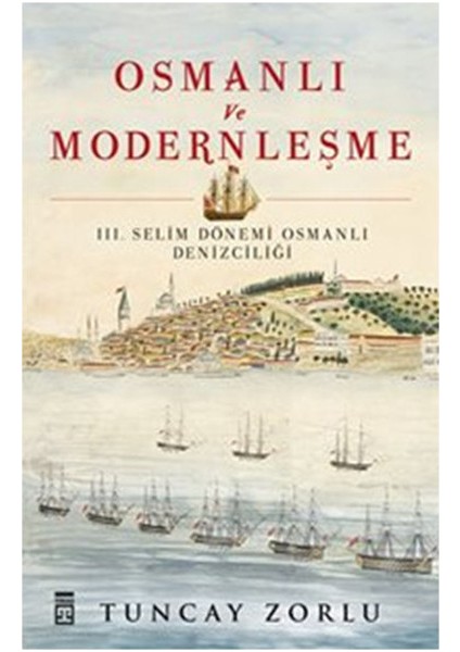 Osmanlı ve Modernleşme / Iıı. Selim Dönemi Osmanlı Denizciliği