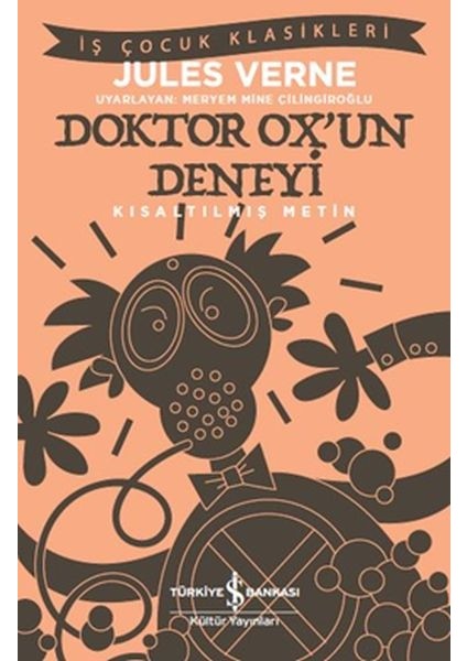 Doktor Ox’un Deneyi - Iş Çocuk Klasikleri-Kısaltılmış Metin