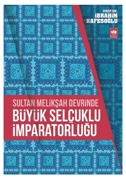 Sultan Melikşah Devrinde Büyük Selçuklu Imparatorluğu