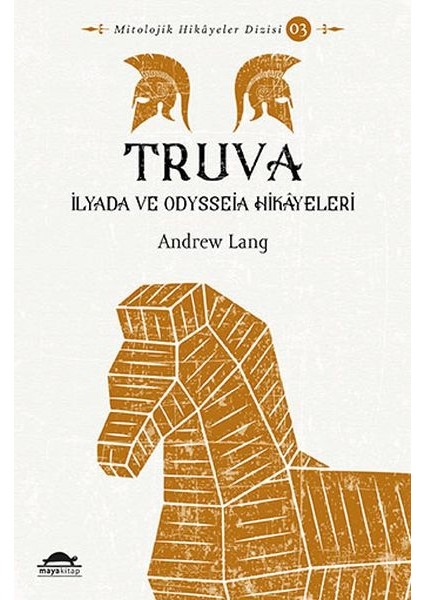 Truva - Ilyada ve Odysseia Hikâyeleri - Mitolojik Hikâyeler Dizisi 3