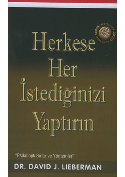 Herkese Her Istediğinizi Yaptırın / Psikolojik Sırlar ve Yöntemler