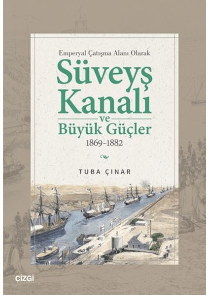 Emperyal Çatışma Alanı Olarak Süveyş Kanalı ve Büyük Güçler 1869-1882