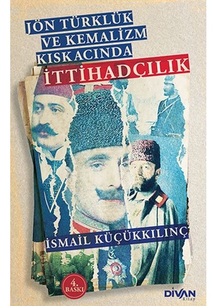 Jön Türklük ve Kemalizm Kıskacında Ittihadçılık