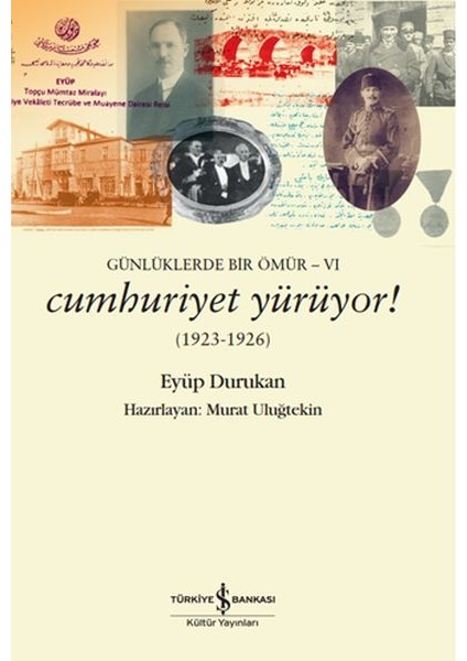 Günlüklerde Bir Ömür 6 - Cumhuriyet Yürüyor! (1923-1926)