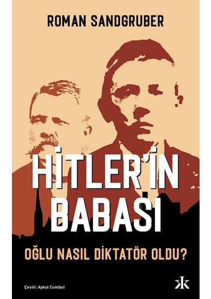 Hitler’in Babası Oğlu Nasıl Diktatör Oldu?