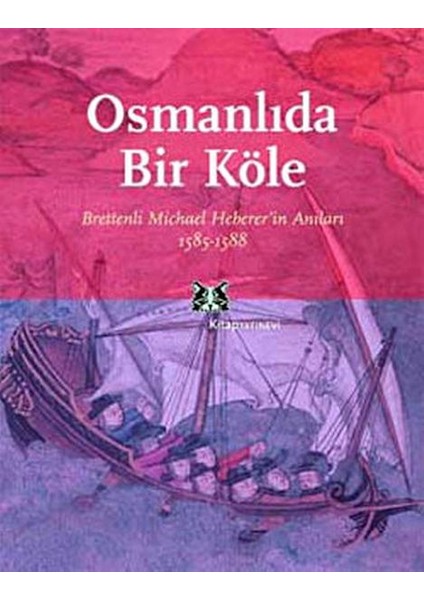 Osmanlı'da Bir Köle Brettenli Michael Bretten'in Anıları 1585-1588