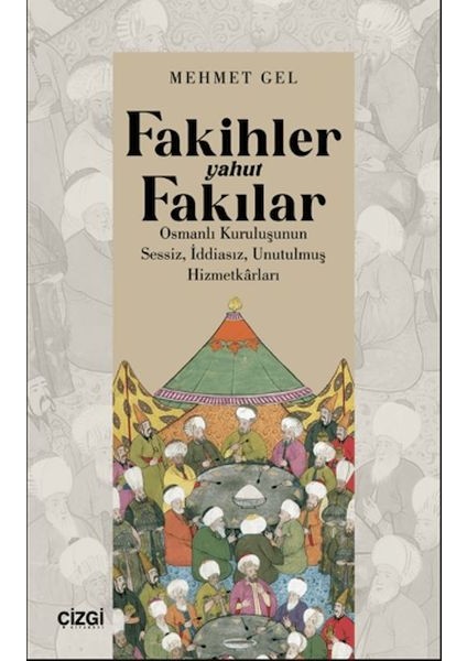 Fakihler Yahut Fakılar- Osmanlı Kuruluşunun Sessiz, Iddiasız, Unutulmuş Hizmetkârları