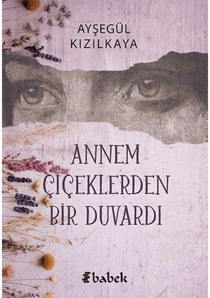Annem Çiçektlerden Bir Duvardı