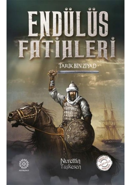 Endülüs Fatihleri - Tarık Bin Ziyad