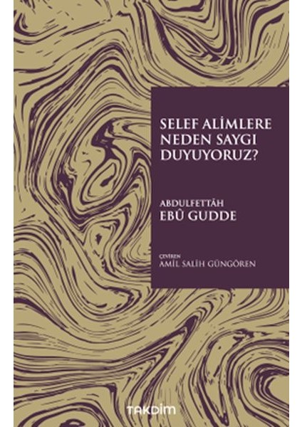 Selef Alimlere Neden Saygı Duyuyoruz?