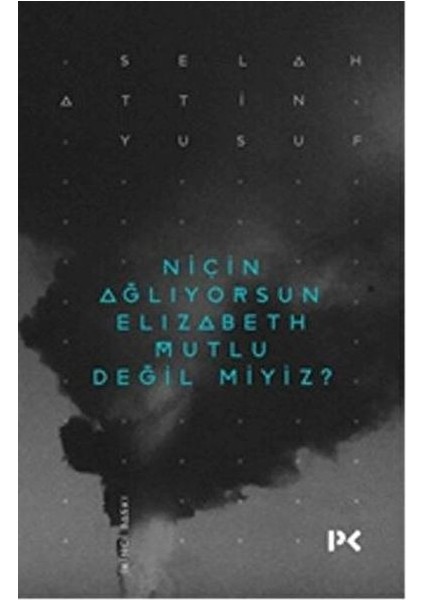 Niçin Ağlıyorsun Elisabeth Mutlu Değil Miyiz?