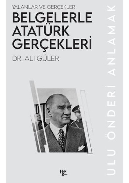 Belgelerle Atatürk Gerçekleri