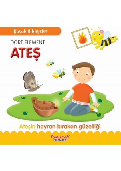 Küçük Hikâyeler Dört Element Ateş