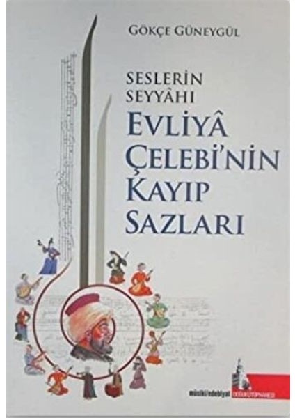 Seslerin Seyyahı Evliya Çelebi’nin Kayıp Sazları