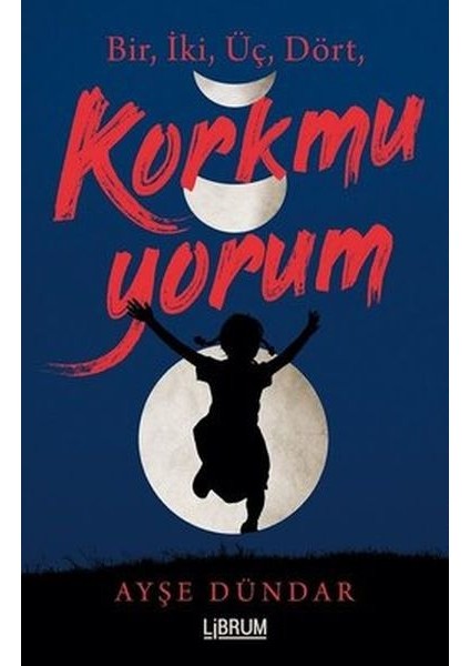 Bir Iki Üç Dört Korkmuyorum