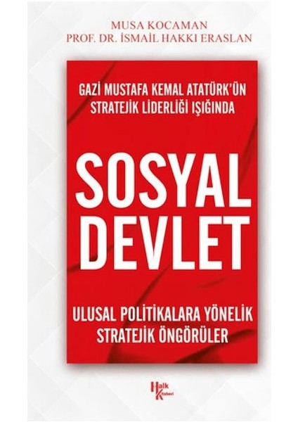 Gazi Mustafa Kemal Atatürk’ün Stratejik Liderliği Işığında - Sosyal Devlet