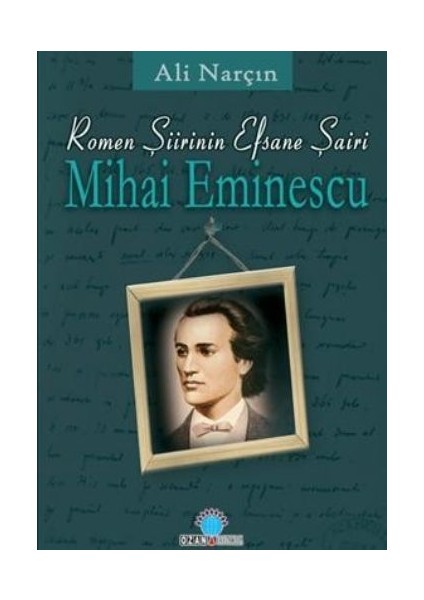 Romen Şiirinin Efsane Efsane Şairi-Mihai Eminescu